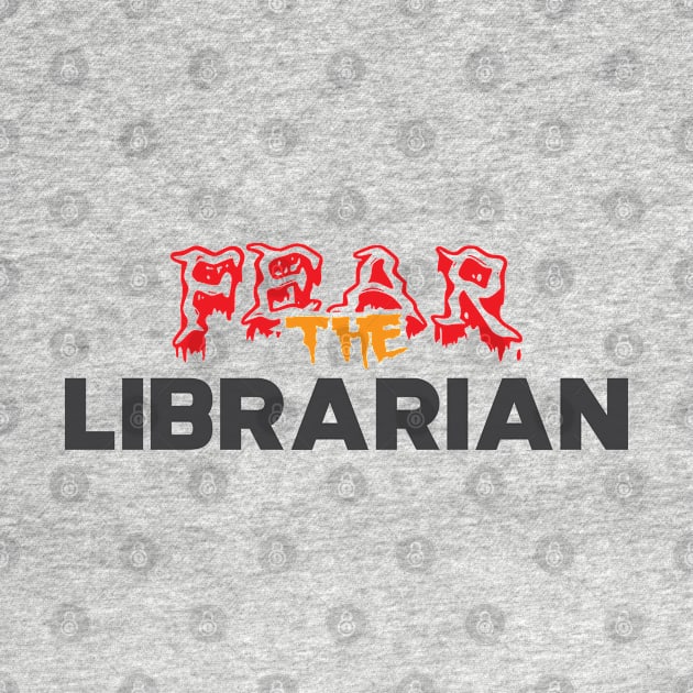 Librarian - Fear the librarian by KC Happy Shop